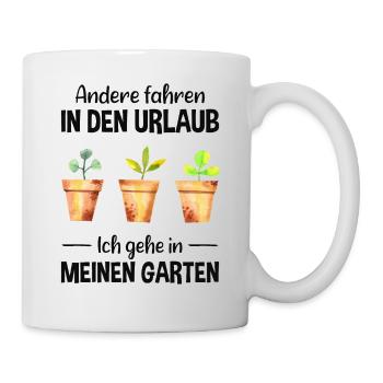 Garten Urlaub Lustiger Spruch Gärtner Geschenkidee - Tasse - Weiß - Rechts