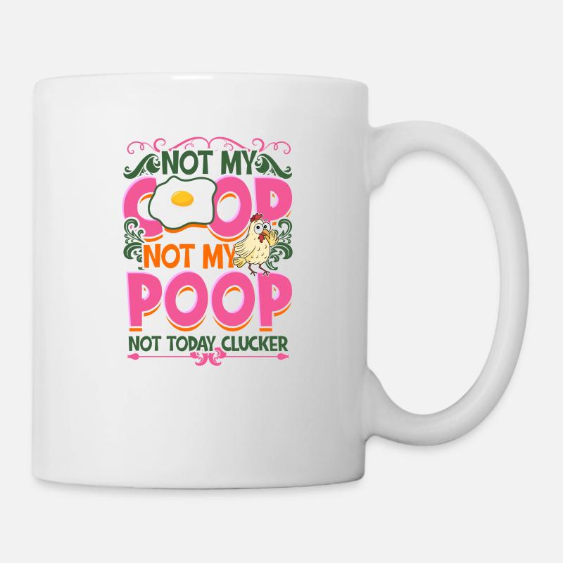 Not My Coop Not My Poop Not today clucker - Bauer - Tasse - Weiß