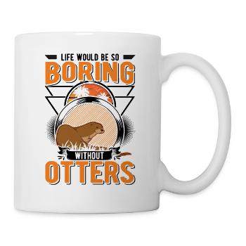 Life would be so boring without Otters Seeotter - Mug - white - Right