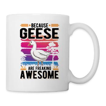 Because Geese are freaking awesome Gänse - Tasse - Weiß - Rechts
