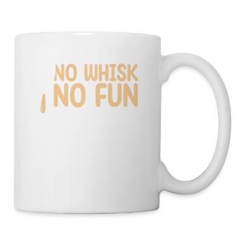 No Whisk No Fun | Bäcker Shirt | Backen Tshirt | - Tasse - Weiß - Rechts