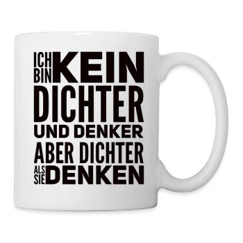 Aber Dichter Als Sie Denken Lustiger Spruch - Tasse - Weiß - Rechts