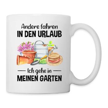 Garten Urlaub Lustiger Spruch Gärtner Geschenkidee - Tasse - Weiß - Rechts