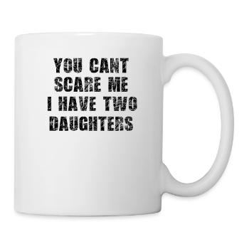 vater cant scare me 2 daughters - Tasse - Weiß - Rechts