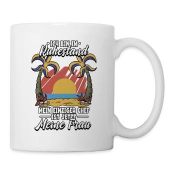 Ich bin im Ruhestand mein einziger Chef ist jetzt - Tasse - Weiß - Rechts