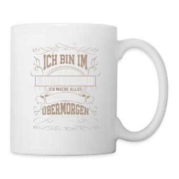 Ich bin im Ruhestand Rentner - Tasse - Weiß - Rechts