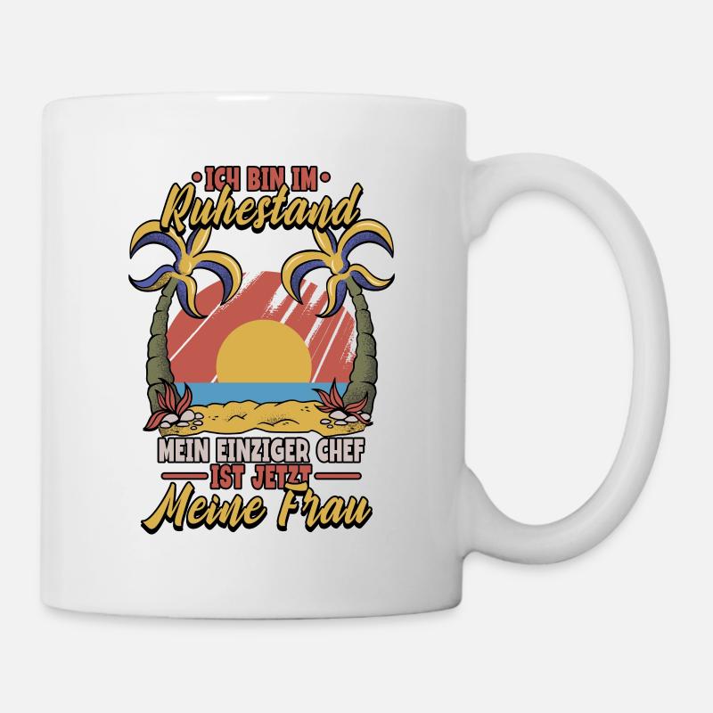 Ich bin im Ruhestand mein einziger Chef ist jetzt - Tasse - Weiß