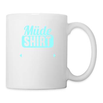 Müde Shirt wie normales Shirt nur mit mir drin - Tasse - Weiß - Rechts