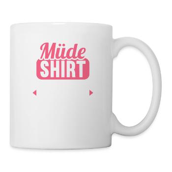 Müde Shirt wie normales Shirt nur mit mir drin - Tasse - Weiß - Rechts