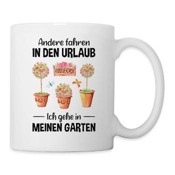Garten Urlaub Lustiger Spruch Gärtner Geschenkidee - Tasse - Weiß - Rechts
