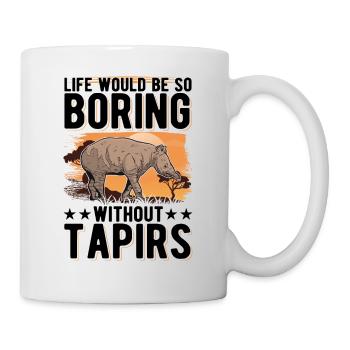 Life would be so boring without Tapirs - Mug - white - Right