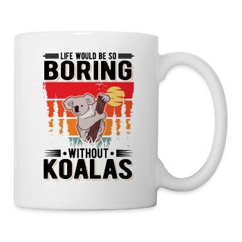 La vie serait si ennuyeuse sans Koalas Koalabär - Mug blanc - blanc - Droite