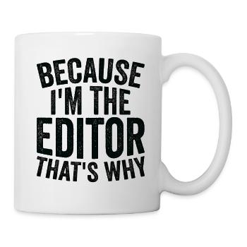 Because I am the editor - Mug - white - Right