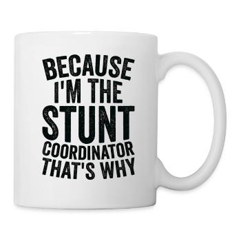Weil Ich Stuntkoordinator Bin - Tasse - Weiß - Rechts