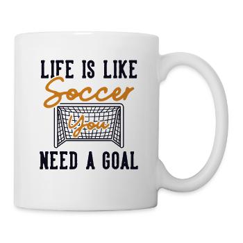 Life is like Soccer Need a Goal Fußball Goal - Mug - white - Right