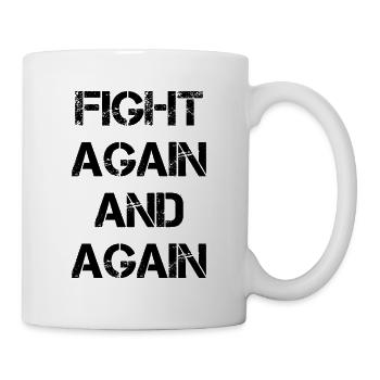 Fight Again And Again Anti Krebs Spruch - Tasse - Weiß - Rechts