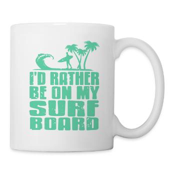 I'd Rather Be On My Surf Board Surfing T-Shirt - Tasse - Weiß - Rechts