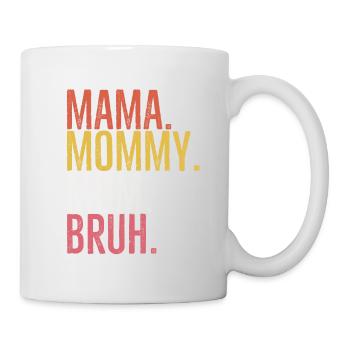 Mama Mommy Mom Bruh - Mug - white - Right