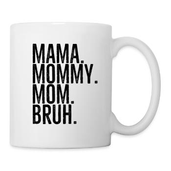 Mama Mommy Mom Bruh - Mug - white - Right