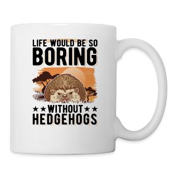 La vie serait si ennuyeuse sans Hedgehogs Hedgehog - Mug blanc - blanc - Droite
