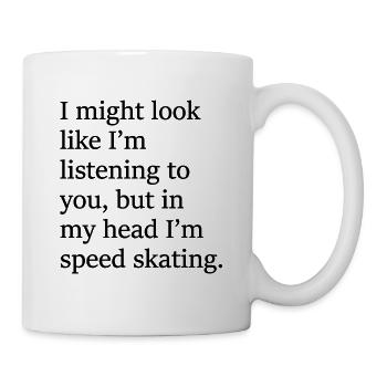 Dans ma tête, je suis patinage de vitesse Patinage de vitesse Citations - Mug blanc - blanc - Droite