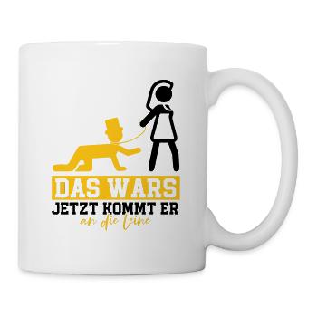 Das wars jetzt kommt er an die Leine - Tasse - Weiß - Rechts