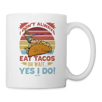 I Don't Always Eat Tacos Oh Wait Yes I Do - Mug - white - Right