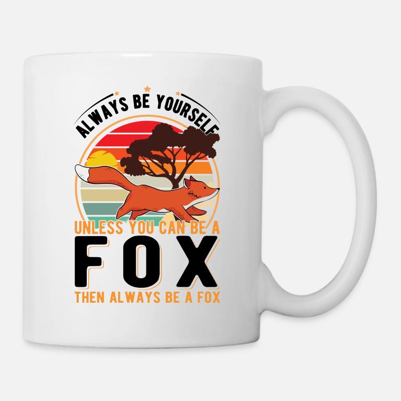 Always be yourself Unless you can be a Fox Fuchs - Tasse - Weiß