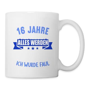 Wenn du groß bist ich wurde Faul 16. Geburtstag - Tasse - Weiß - Rechts