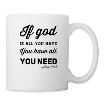Si Dieu est tout ce que vous avez, vous avez tout ce dont vous avez besoin - Mug blanc - blanc - Droite