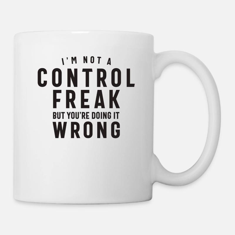 Je ne suis pas un maniaque du contrôle, mais vous le faites mal - Mug blanc - blanc