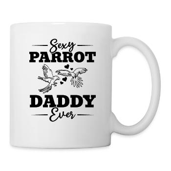 Sexy Papagei Daddy Ever Nymphensittich Vogel Ara - Tasse - Weiß - Rechts