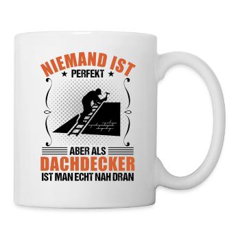 Dachdecker Beruf Lustiger Spruch Geschenk - Tasse - Weiß - Rechts