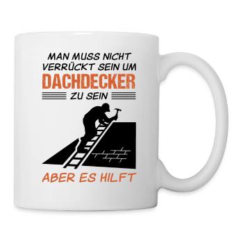 Dachdecker Beruf Lustiger Spruch Geschenk - Tasse - Weiß - Rechts