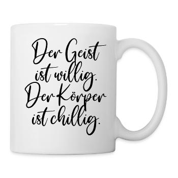 Der Geist ist willig Sprüche lustig Sarkasmus Job - Tasse - Weiß - Rechts