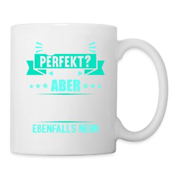 Bin ich perfekt? Nein. Aber arbeite ich daran - Tasse - Weiß - Rechts