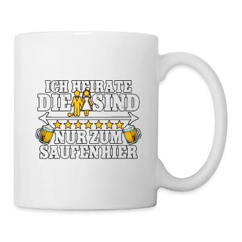 Ich heirate die sind nur zum saufen hier Männer - Tasse - Weiß - Rechts