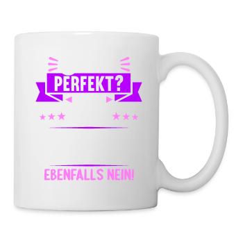 Bin ich perfekt? Nein. Aber arbeite ich daran - Tasse - Weiß - Rechts