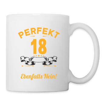 Bin ich perfekt mit 18 Jahren 18. Geburtstag - Tasse - Weiß - Rechts