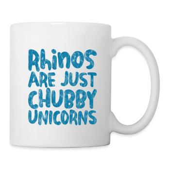 Rhinos Are Just Chubby Unicorns 4 - Tasse - Weiß - Rechts