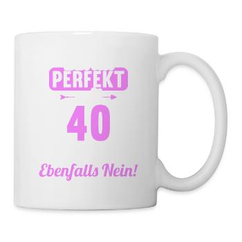 Bin ich perfekt mit 40 Jahren 40. Geburtstag - Tasse - Weiß - Rechts