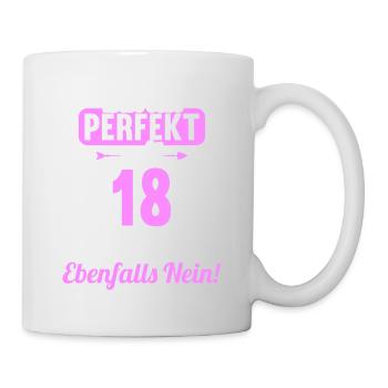 Bin ich perfekt mit 18 Jahren 18. Geburtstag - Tasse - Weiß - Rechts