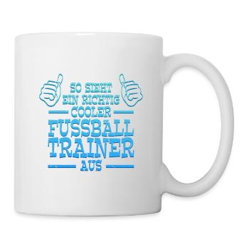 So sieht ein richtig cooler Fußball Trainer aus - Tasse - Weiß - Rechts