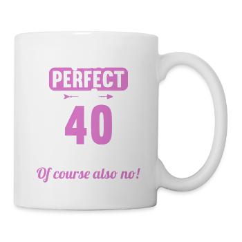 Bin ich perfekt mit 40 Jahren 40. Geburtstag - Tasse - Weiß - Rechts