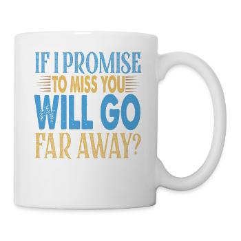 If I Promise To Miss You - Lustige sarkastische Wi - Tasse - Weiß - Rechts