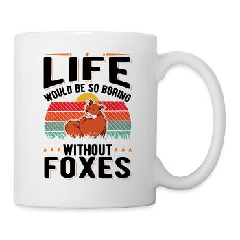 La vie serait si ennuyeuse sans Foxes Fuchs - Mug blanc - blanc - Droite