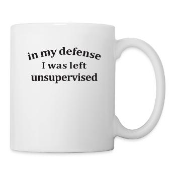 In My Defense I Was Let Unsupervised Funny - Mug - white - Right