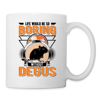La vie serait si ennuyeuse sans Degus - Mug blanc - blanc - Droite