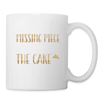 Du Bist Das Fehlende Stück Kuchen | Backen Tshirt - Tasse - Weiß - Rechts