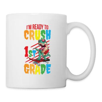I'm Ready To Crush 1st Grade - Tasse - Weiß - Rechts